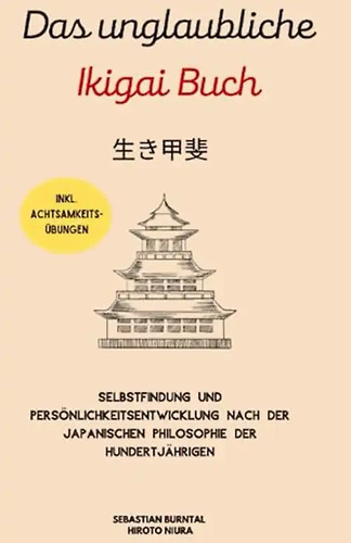 Das unglaubliche ikigai - unglaubliche,