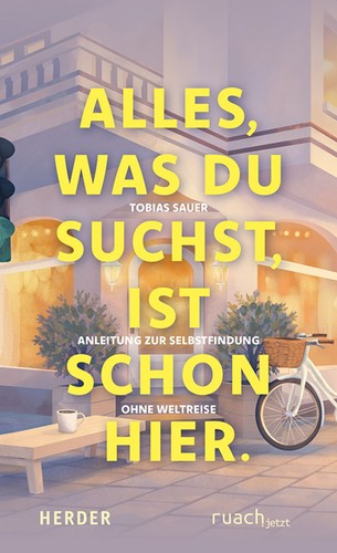 Alles was suchst - was, ist